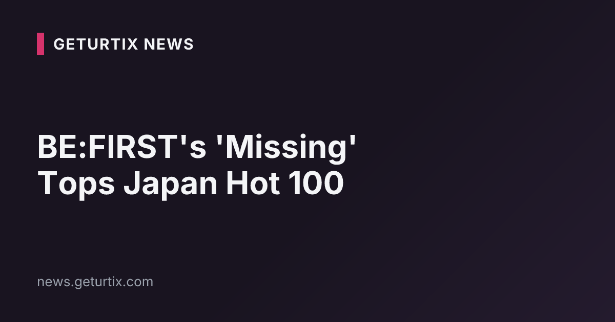 BE:FIRST's 'Missing' Tops Japan Hot 100