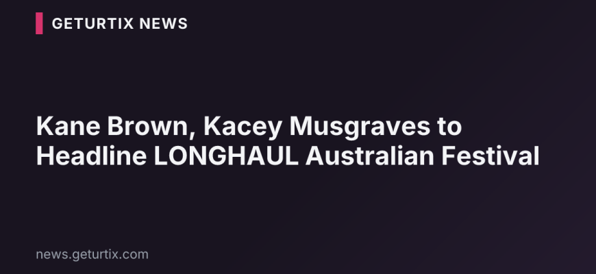 Kane Brown, Kacey Musgraves to Headline LONGHAUL Australian Festival
