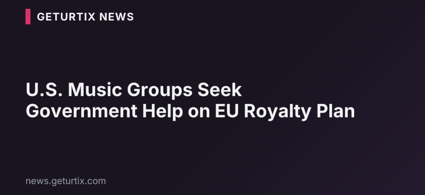 U.S. Music Groups Seek Government Help on EU Royalty Plan