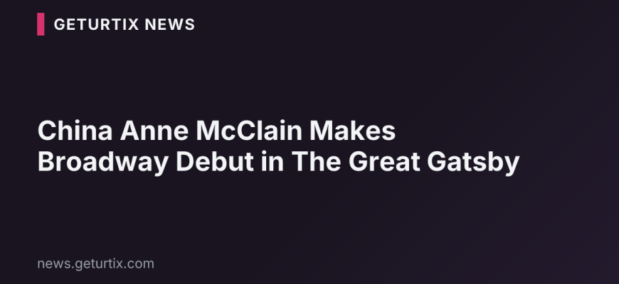 China Anne McClain Makes Broadway Debut in The Great Gatsby
